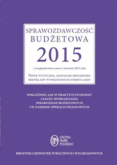 Sprawozdawczość budżetowa 2015 z uwzględnieniem zmian z kwietnia 2015 roku - Barbara Jarosz