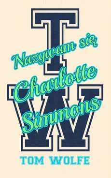 Nazywam się Charlotte Simmons - Outlet - Tom Wolfe