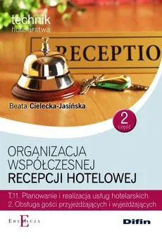 Organizacja współczesnej recepcji hotelowej Cześć 2 T.11.2 - Outlet - Beata Cielecka-Jasińska