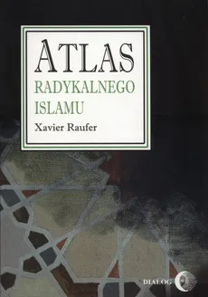 Atlas radykalnego Islamu - Outlet - Xavier Raufer