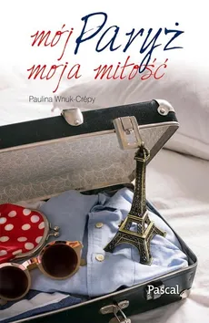 Mój Paryż, moja miłość - Outlet - Paulina Wnuk-Crepy