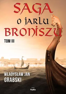 Saga o jarlu Broniszu Tom 3 - Outlet - Grabski Władysław Jan