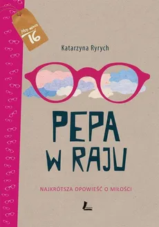 Pepa w raju Najkrótsza opowieść o miłości - Outlet - Katarzyna Ryrych