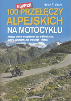 100 nowych przełęczy alpejskich na motocyklu - Studt Heinz E.