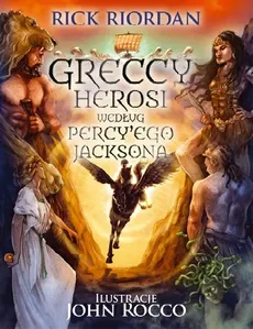 Greccy herosi według Percy'ego Jacksona - Outlet - Rick Riordan