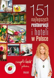 151 Najlepszych Restauracji i Hoteli w Polsce - Magda Gessler