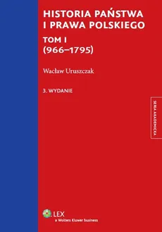 Historia państwa i prawa polskiego Tom 1 (966-1795) - Outlet - Wacław Uruszczak