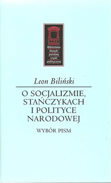 O socjalizmie, stańczykach i polityce narodowej - Leon Biliński