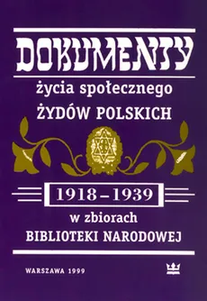 Dokumenty życia społecznego Żydów polskich (1918-1939) w zbiorach Biblioteki Narodowej - Outlet - Barbara Łętocha