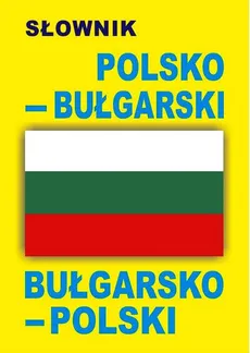 Słownik polsko-bułgarski bułgarsko-polski - Outlet - Praca zbiorowa