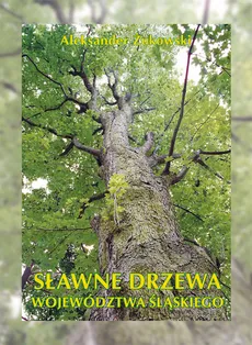 Sławne drzewa województwa śląskiego - Outlet - Aleksander Żukowski