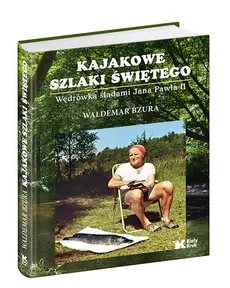 Kajakowe szlaki Świętego - Outlet - Waldemar Bzura, Jerzy Kruszelnicki