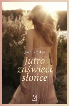 Jutro zaświeci słońce - Outlet - Joanna Sykat