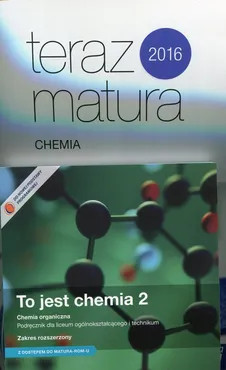 To jest chemia 2 Chemia organiczna Podręcznik Zakres rozszerzony / Teraz matura 2016 Chemia Zadania i arkusze maturalne - Maria Litwin, Szarota Styka-Wlazło, Joanna Szymońska