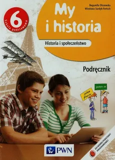 My i historia Historia i społeczeństwo 6 Podręcznik - Outlet - Bogumiła Olszewska, Wiesława Surdyk-Fertsch