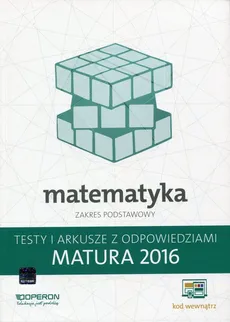 Matematyka Matura 2016 Testy i arkusze z odpowiedziami Zakres podstawowy - Outlet - Marzena Orlińska