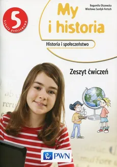 My i historia Historia i społeczeństwo 5 Zeszyt ćwiczeń - Outlet - Bogumiła Olszewska, Wiesława Surdyk-Fertsch