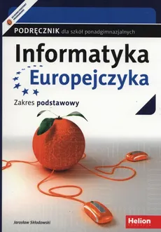 Informatyka Europejczyka Podręcznik Zakres podstawowy - Outlet - Jarosław Skłodowski