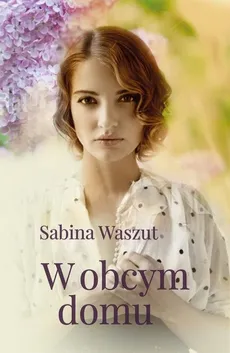 W obcym domu - Sabina Waszut