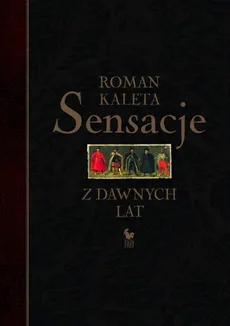 Sensacje z dawnych lat - Roman Kaleta