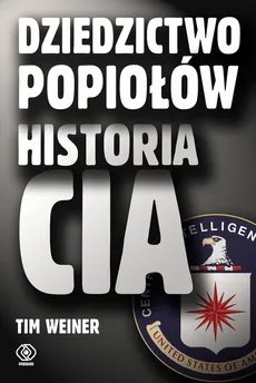 Dziedzictwo popiołów Historia CIA - Outlet - Tim Weiner
