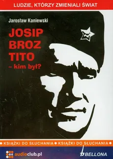 Josip Broz Tito kim był - Jarosław Kaniewski