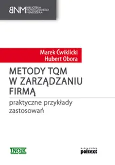 Metody TQM w zarządzaniu firmą - Marek Ćwiklicki, Hubert Obora