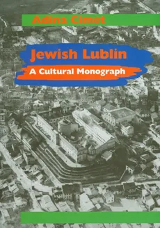 Jewish Lublin - Adina Cimet