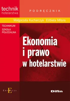 Ekonomia i prawo w hotelarstwie Podręcznik - Outlet - Małgorzata Kucharczyk, Elżbieta Mitura