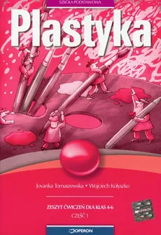 Plastyka 4-6 Zeszyt ćwiczeń Część 1 - Jovanka Tomaszewska, Wojciech Kołyszko