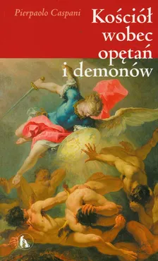 Kościół wobec opętań i demonów - Pierpaolo Caspani