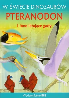 W świecie dinozaurów Pteranodon i inne latające gady