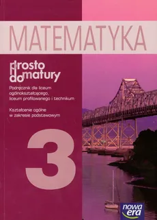 Prosto do matury 3 Matematyka Podręcznik Kształcenie ogólne w zakresie podstawowym - Outlet - Maciej Antek, Krzysztof Belka, Piotr Grabowski