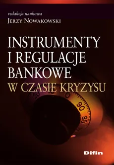 Instrumenty i regulacje bankowe w czasie kryzysu - Outlet