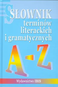 Słownik terminów literackich i gramatycznych A-Z