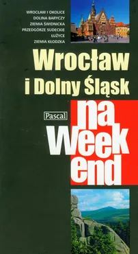 Wrocław i Dolny Śląsk na weekend - Waldemar Brygier, Michał Ciesielski, Cyprian Skała