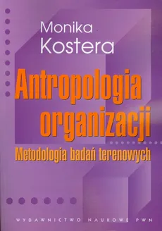 Antropologia organizacji - Outlet - Monika Kostera