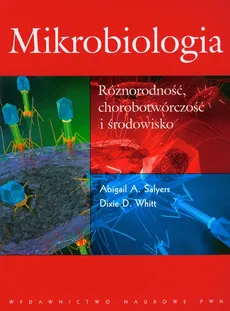 Mikrobiologia Różnorodność chorobotwórczość i środowisko - Salyers Abigail A., Whitt Dixie D.