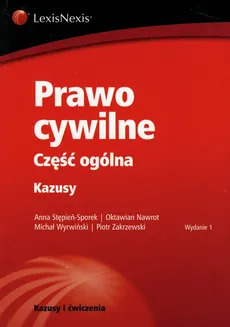 Prawo cywilne Część ogólna Kazusy - Oktawian Nawrot, Anna Stępień-Sporek, Michał Wyrwiński