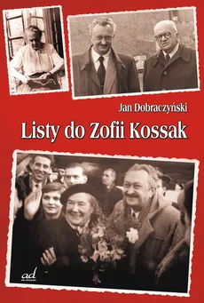 Listy do Zofii Kossak - Jan Dobraczyński