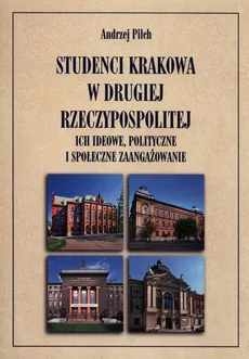 Studenci Krakowa w drugiej Rzeczypospolitej - Andrzej Pilch