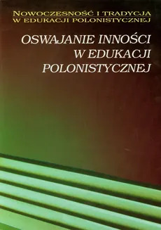 Oswajanie inności w edukacji polonistycznej - Outlet