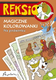 Reksio Magiczne kolorowanki Na podwórku - Outlet - Ewa Barska, Marek Głogowski, Anna Sójka