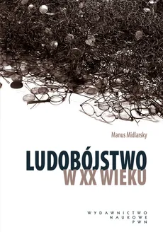 Ludobójstwo w XX wieku - Midlarsky Manus I.