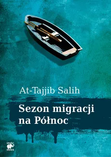 Sezon migracji na Północ - At-Tajjib Salih