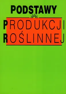 Podstawy produkcji roślinnej - Stanisław Bac, Donata Łuszczewska