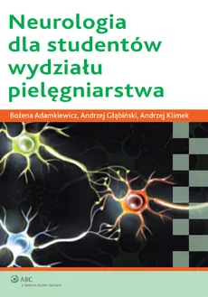 Neurologia dla studentów wydziału pielegniarstwa - Andrzej Klimek, Andrzej Głąbiński, Bożena Adamkiewicz