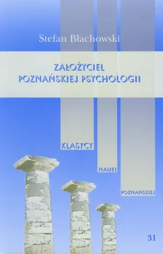 Założyciel poznańskiej psychologii - Stefan Błachowski