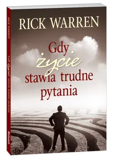 Gdy życie stawia trudne pytania - Rick Warren