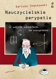 Nauczycielskie perypetie - Dariusz Chętkowski